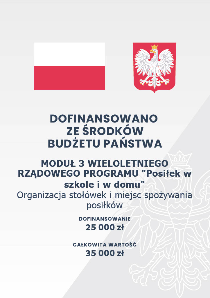 Plakat informujący o dofinansowaniu z budżetu państwa w wysokości 25 000 zł w ramach modułu 3 programu &bdquo;Posiłek w szkole i w domu&rdquo;. Całkowita wartość zadania wynosi 35 000 zł